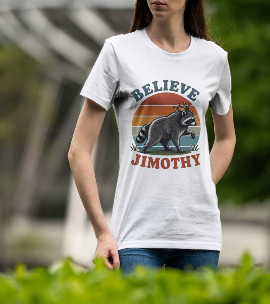 Believe Jimothy Raccoon With Crown T-Shirt