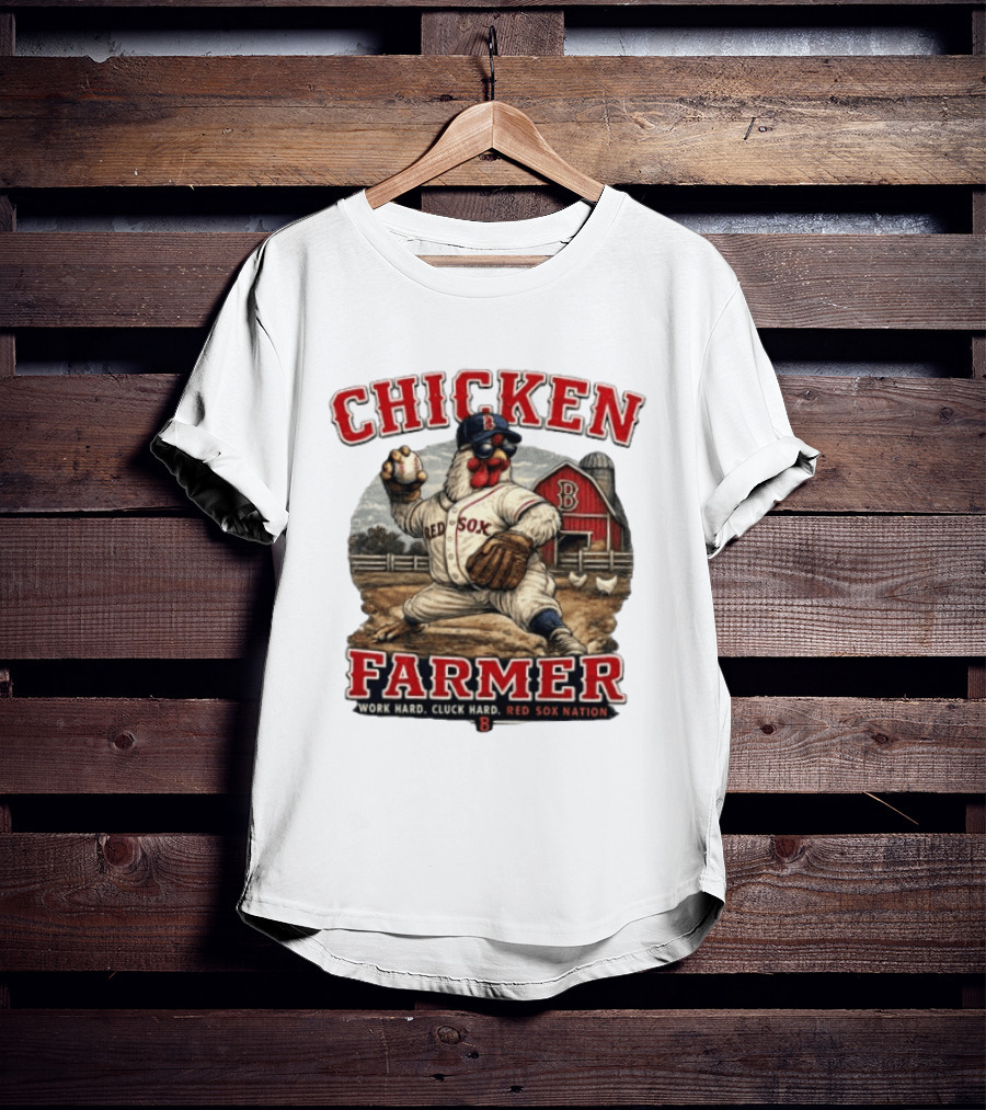 Chicken Farmer Red Sox Nation Work Hard Cluck Hard Barn Baseball T-Shirt