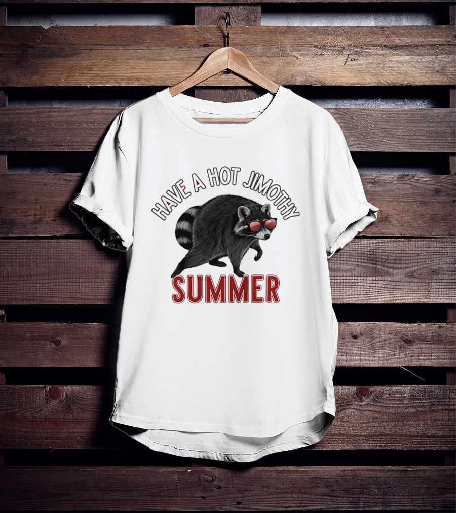 Have A Hot Jimothy Summer Raccoon With Sunglasses T-Shirt