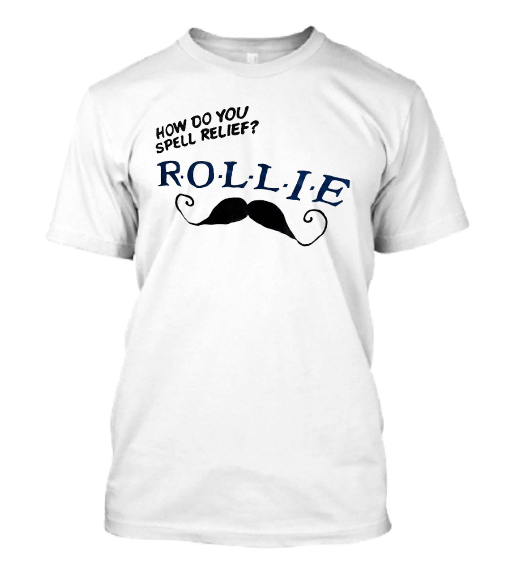 How Do You Spell Relief Rollie Mustache T-Shirt