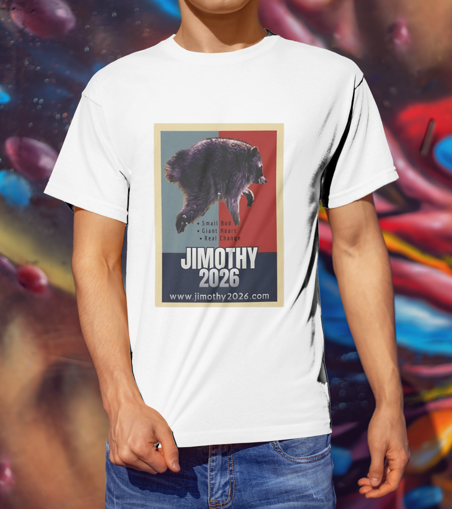 Jimothy 2026 Raccoon Small Bod Giant Heart Real Change Hope T-Shirt