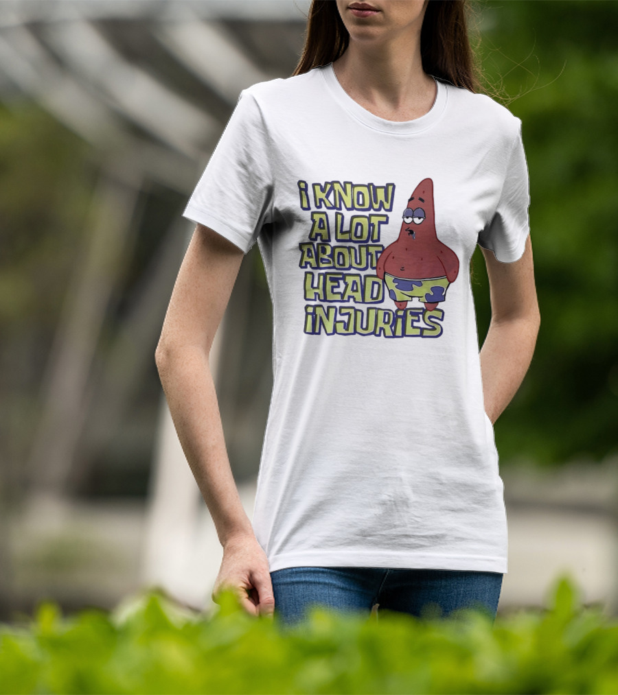 Patrick Star Humor I Know A Lot About Head Injuries T-Shirt