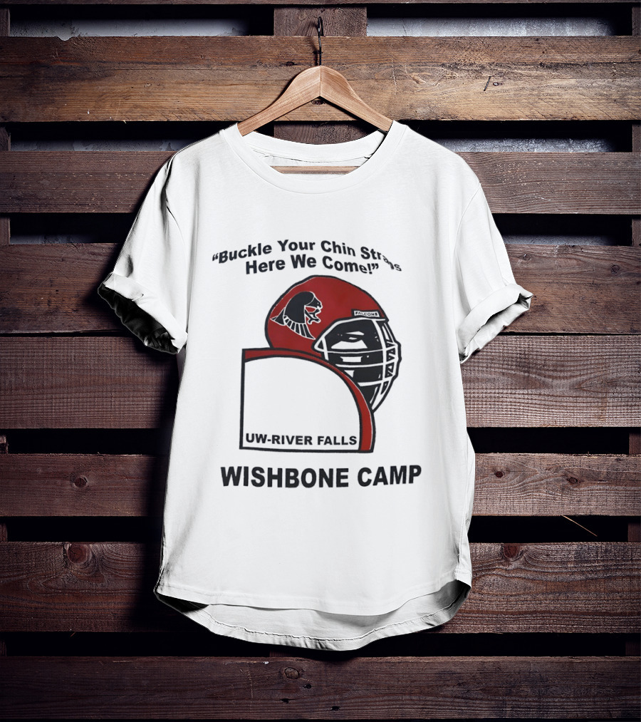 Buckle Your Chin Straps Here We Come UW River Falls Wishbone Camp T-Shirt