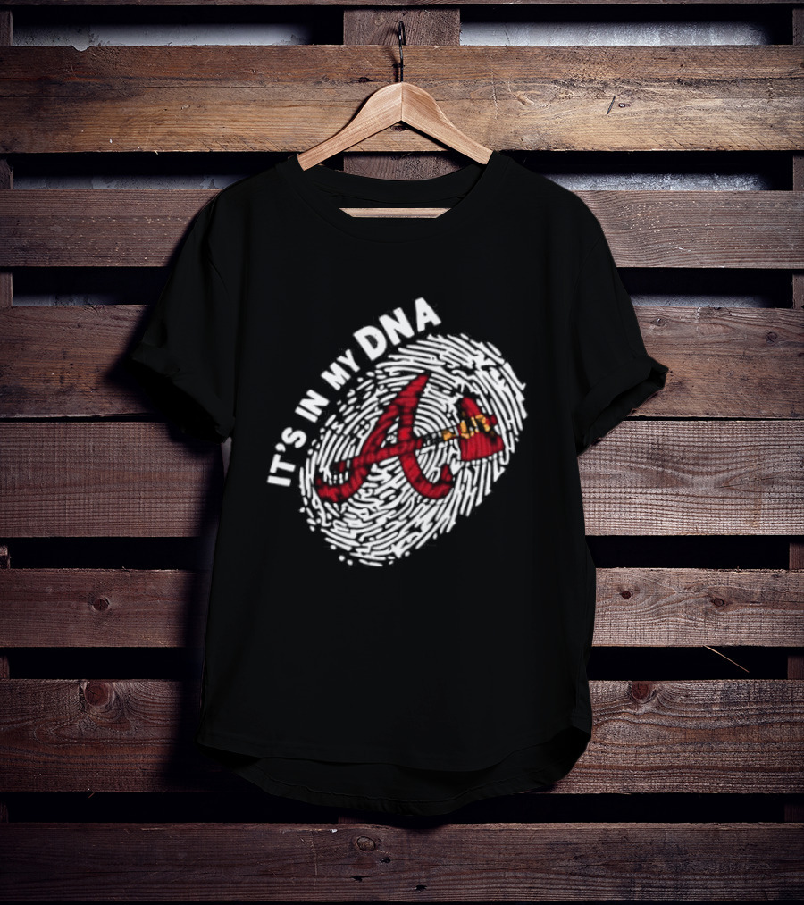 Atlanta Braves A Logo It's In My DNA Baseball Team Fandom T-Shirt