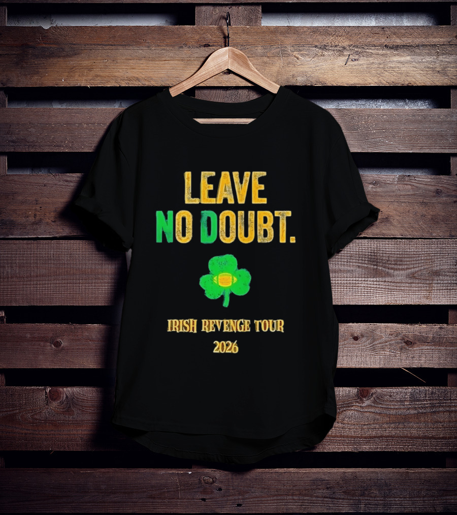 Notre Dame Irish Leave No Doubt 2026 Revenge Tour Football T-Shirt
