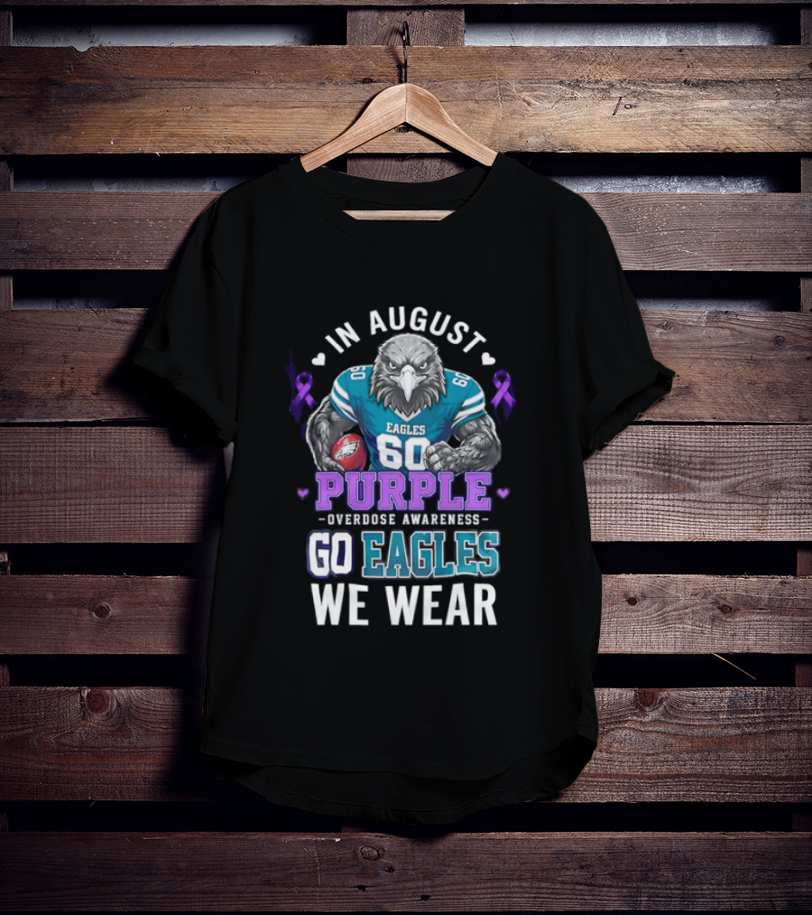 Philadelphia Eagles Go Eagles We Wear Purple Overdose Awareness In August T-Shirt