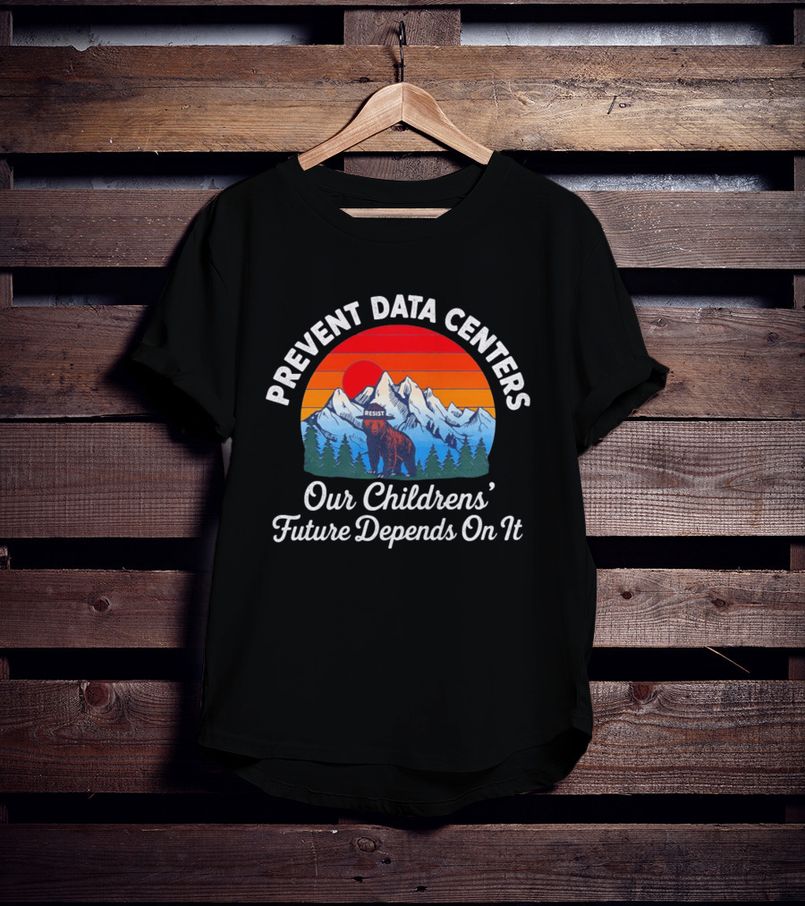 Prevent Data Centers Bear Resist Our Children's Future Depends On It T-Shirt