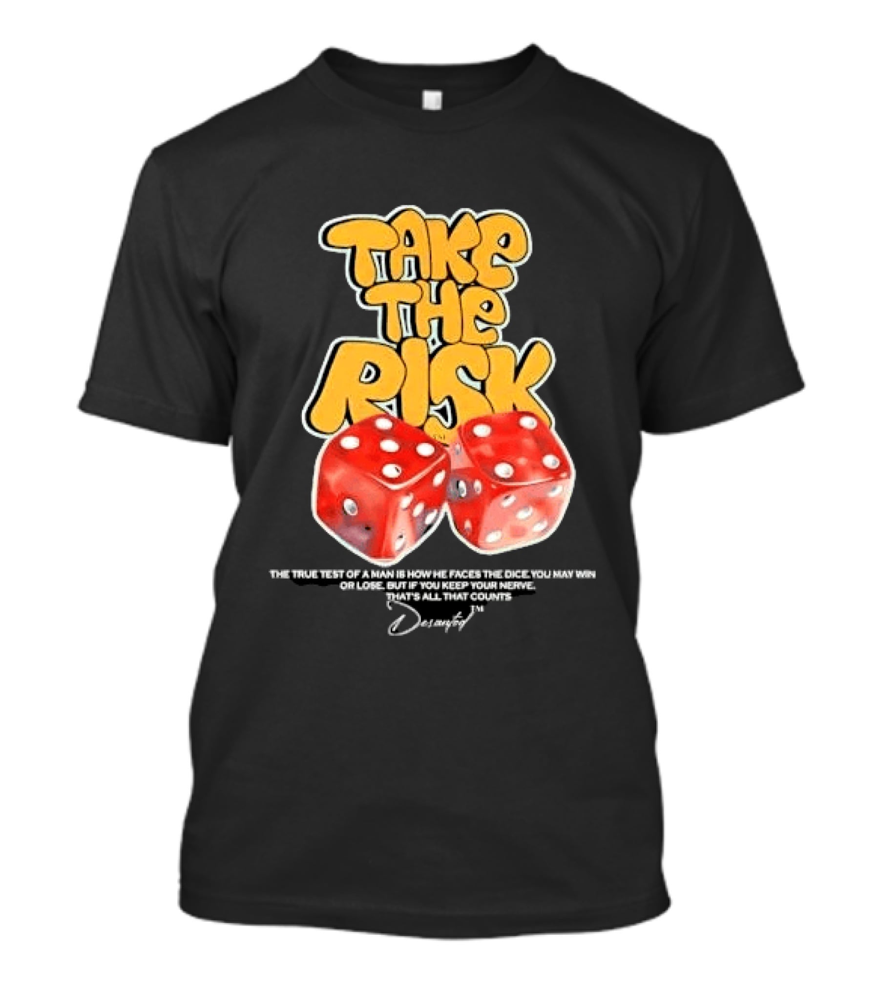 Take The Risk Dice The True Test Of A Man Desantod Keep Your Nerve Win Or Lose T-Shirt