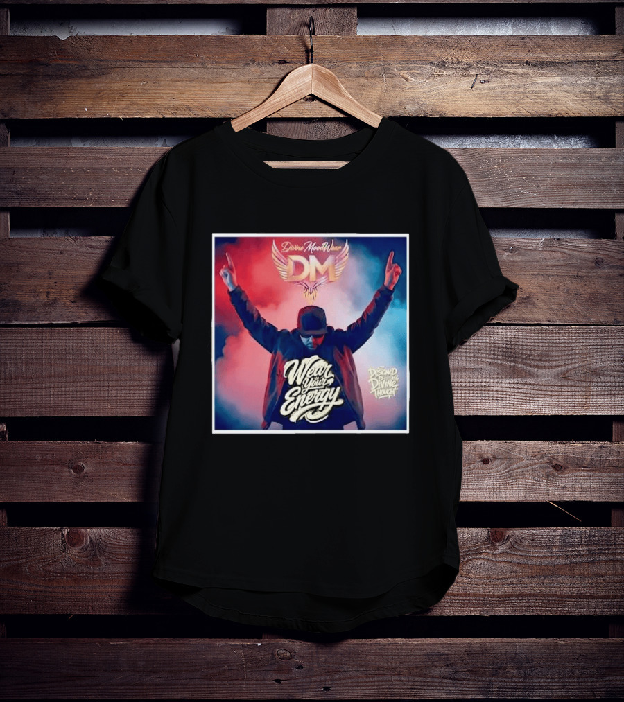 Divine Moodwear DM Wear Your Energy Designed By Divine Thought T-Shirt