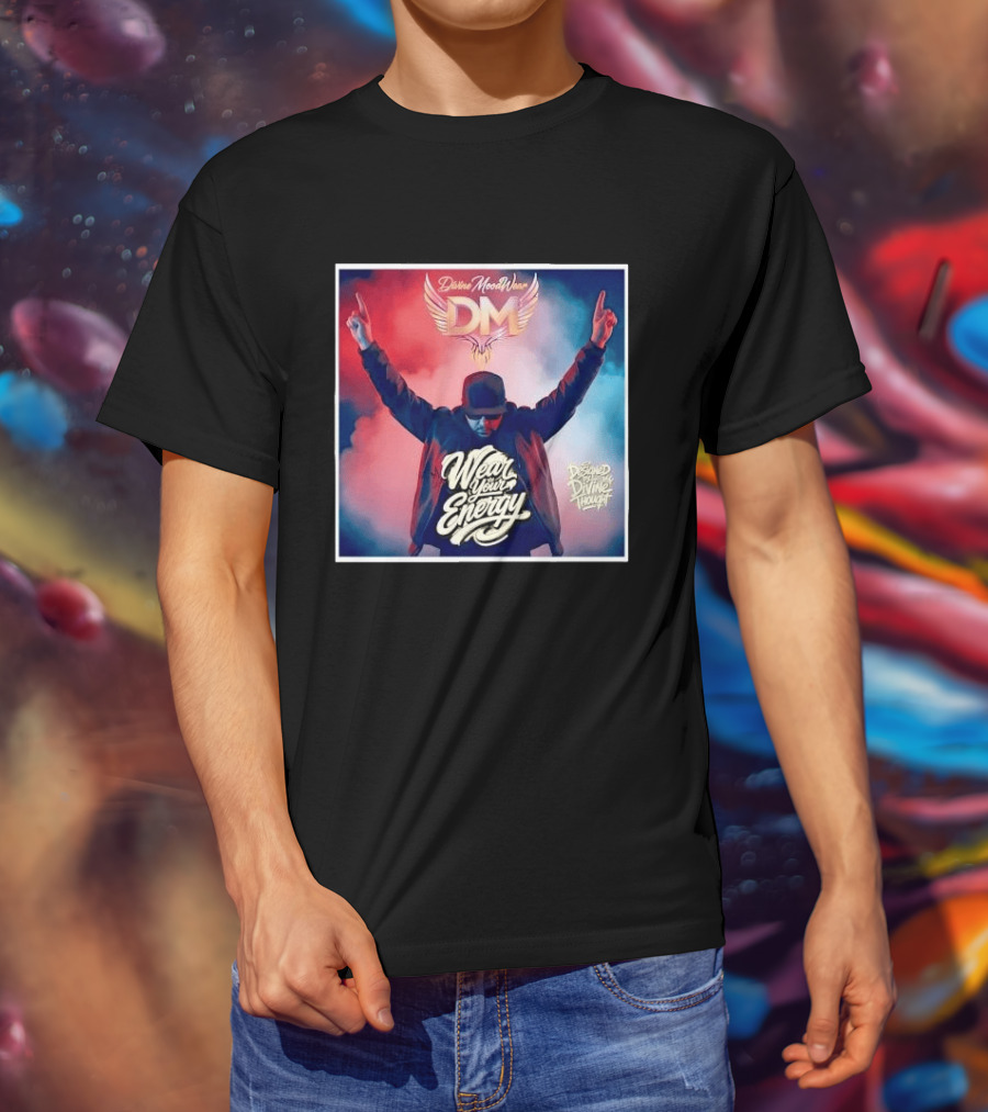 Divine Moodwear DM Wear Your Energy Designed By Divine Thought T-Shirt