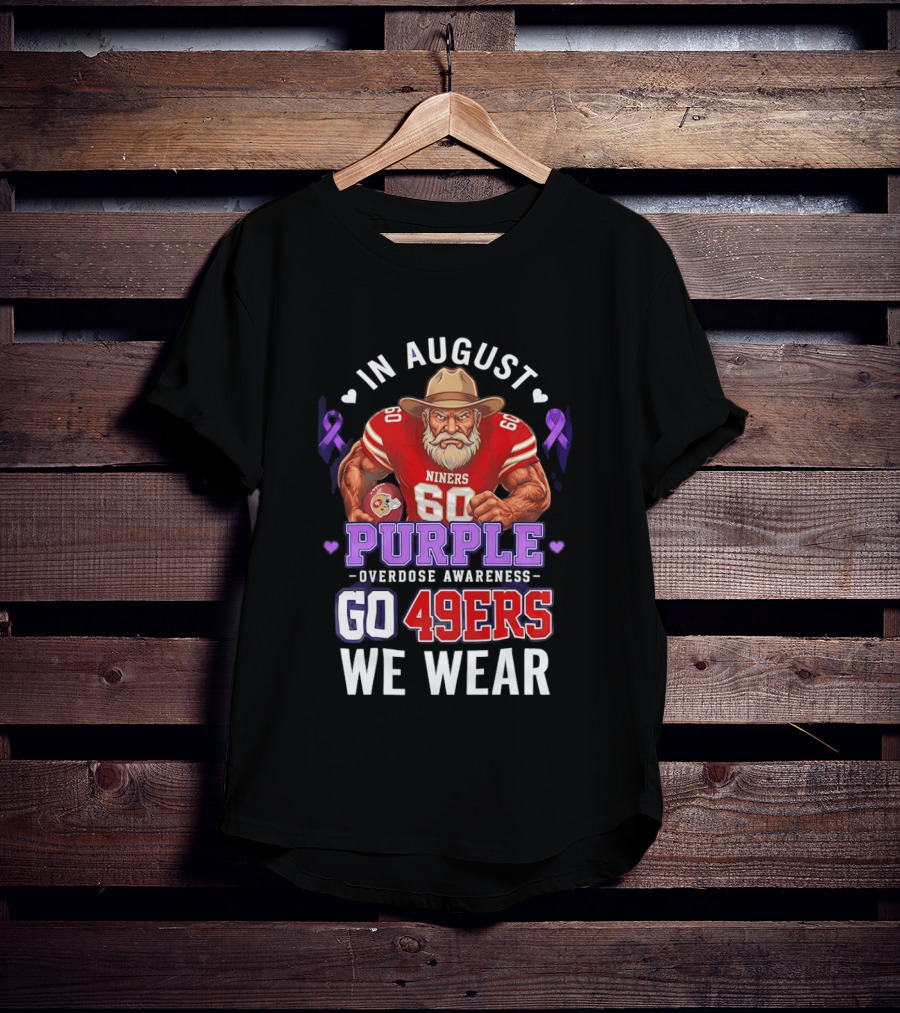 In August We Wear Purple Overdose Awareness Go 49ers Niners 60 T-Shirt