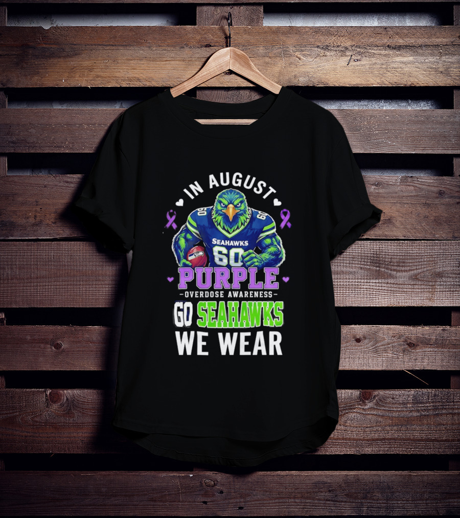 Seattle Seahawks Overdose Awareness In August We Wear Purple Go Seahawks T-Shirt