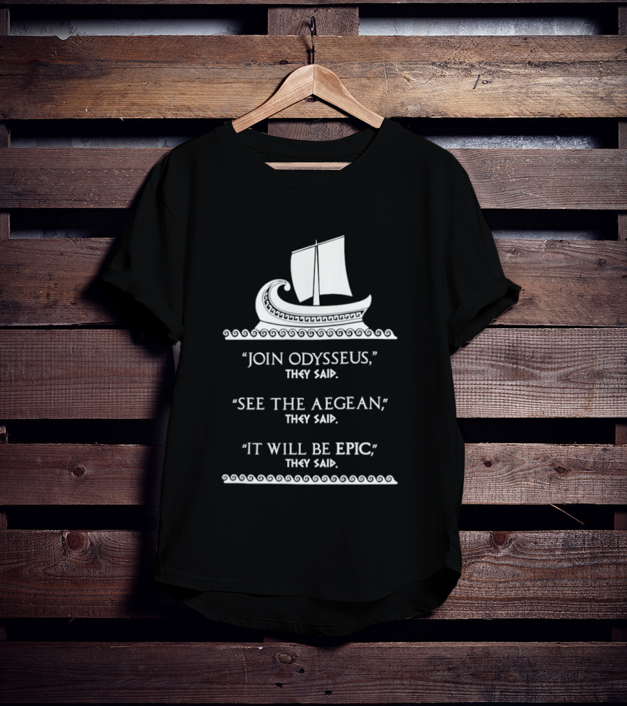 Join Odysseus See The Aegean It Will Be Epic 2026 T-Shirt