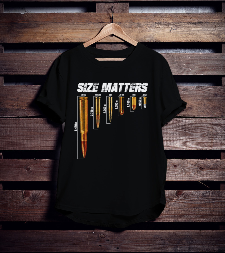 Size Matters 50 Caliber 7.62mm 5.56mm 0.40 0.22 Ammo Comparison Chart T-Shirt