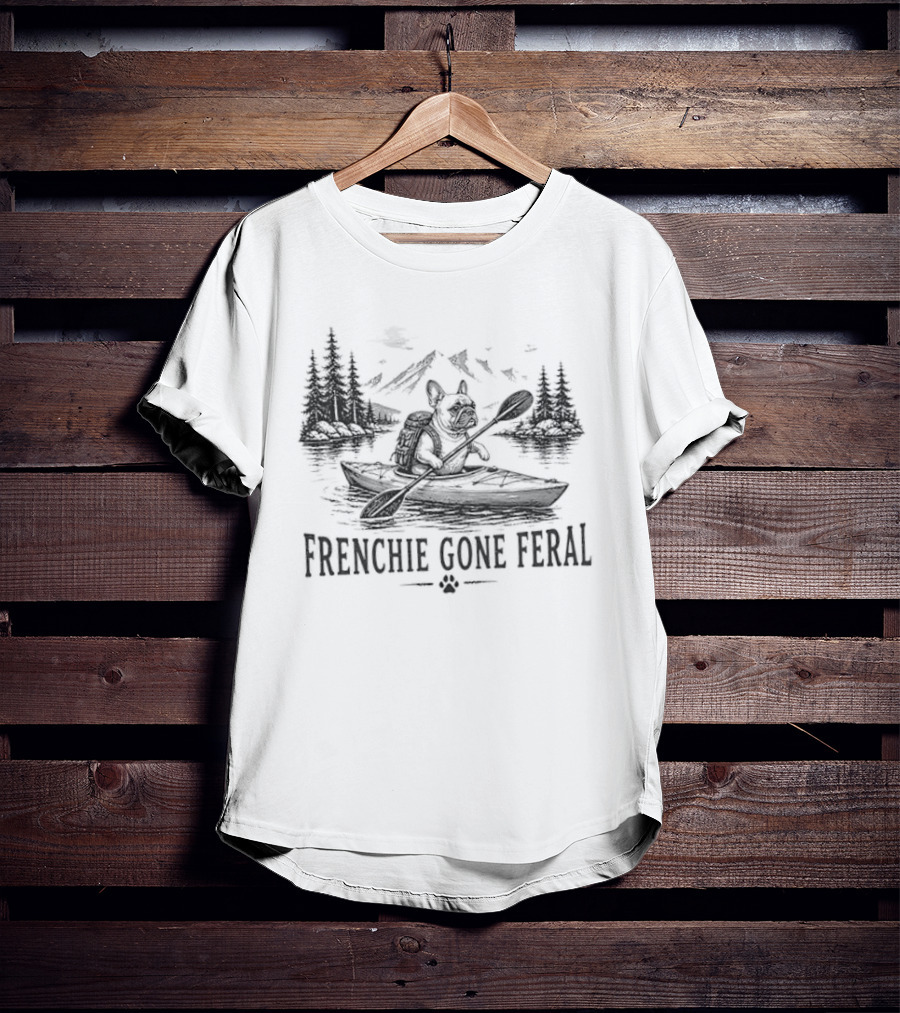 Frenchie Gone Feral French Bulldog Kayak Outdoor Adventure Mountain Lake T-Shirt