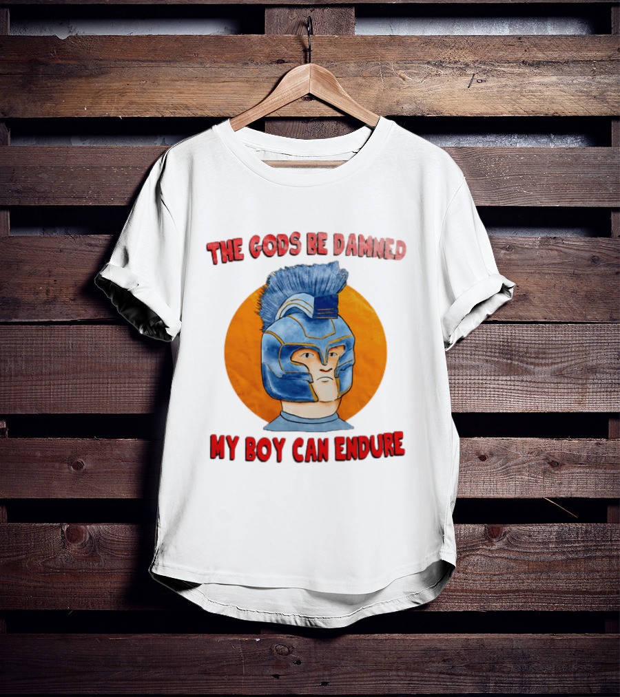 The Gods Be Damned My Boy Can Endure Spartan Helmet T-Shirt
