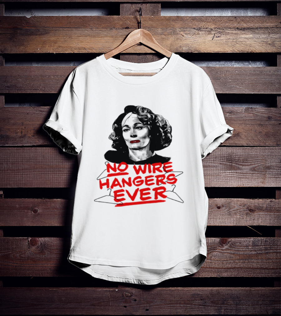 Joan Crawford Mommie Dearest No Wire Hangers Ever T-Shirt