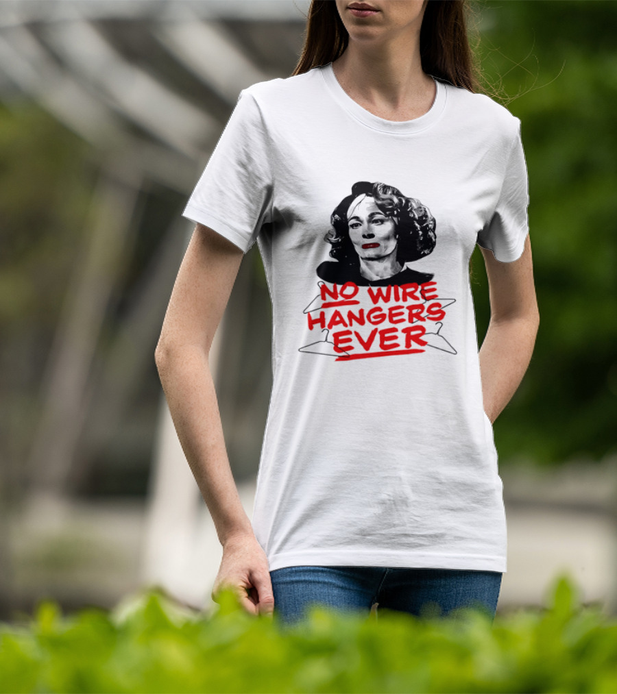 Joan Crawford Mommie Dearest No Wire Hangers Ever T-Shirt