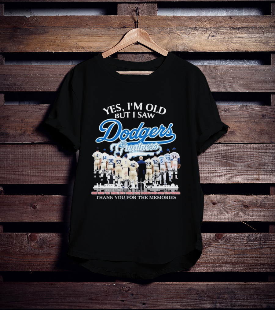 Yes I'm Old But I Saw Dodgers Greatness Thank You For The Memories Signatures T-Shirt