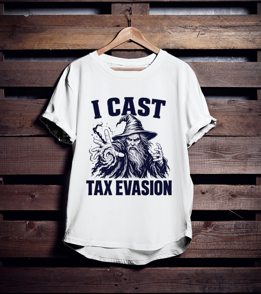 I Cast Tax Evasion Wizard Fantasy Magic Meme T-Shirt