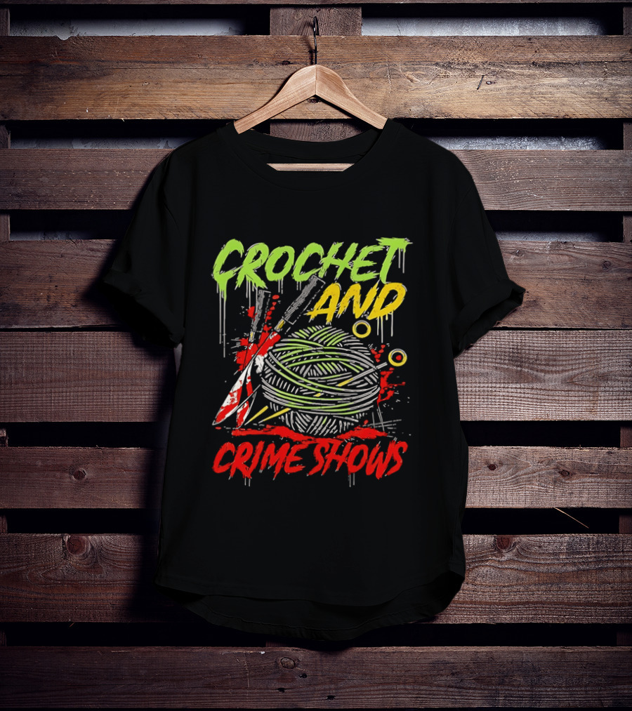 Crochet And Crime Shows Yarn And Knives T-Shirt