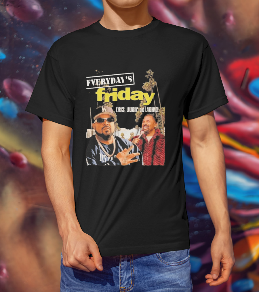 Everyday's Friday Lyrics Loungin And Laughing Ice Cube Scene With Chris Tucker T-Shirt