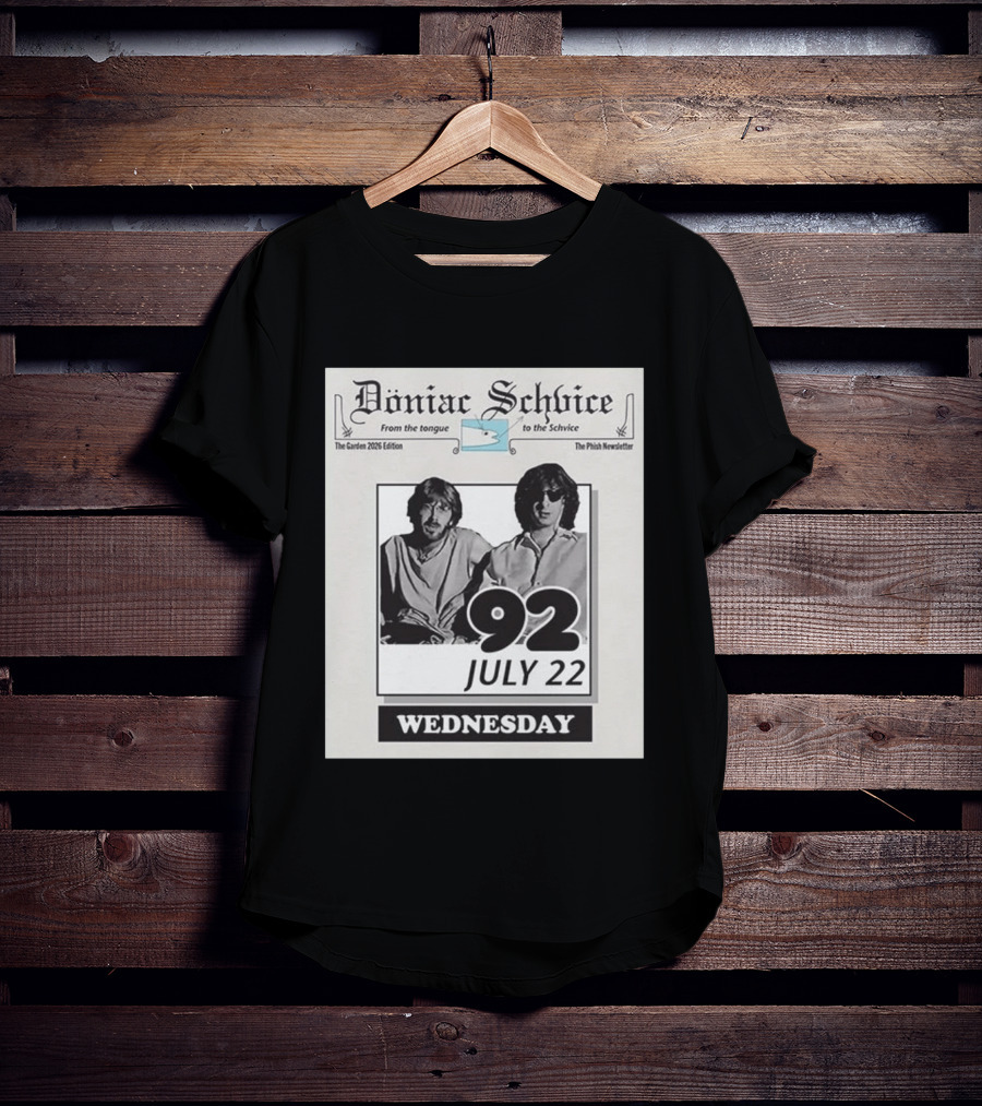 Doniac Schvice From The Tongue To The Schvice The Phish Newsletter The Garden 2026 Edition 92 July 22 Wednesday T-Shirt
