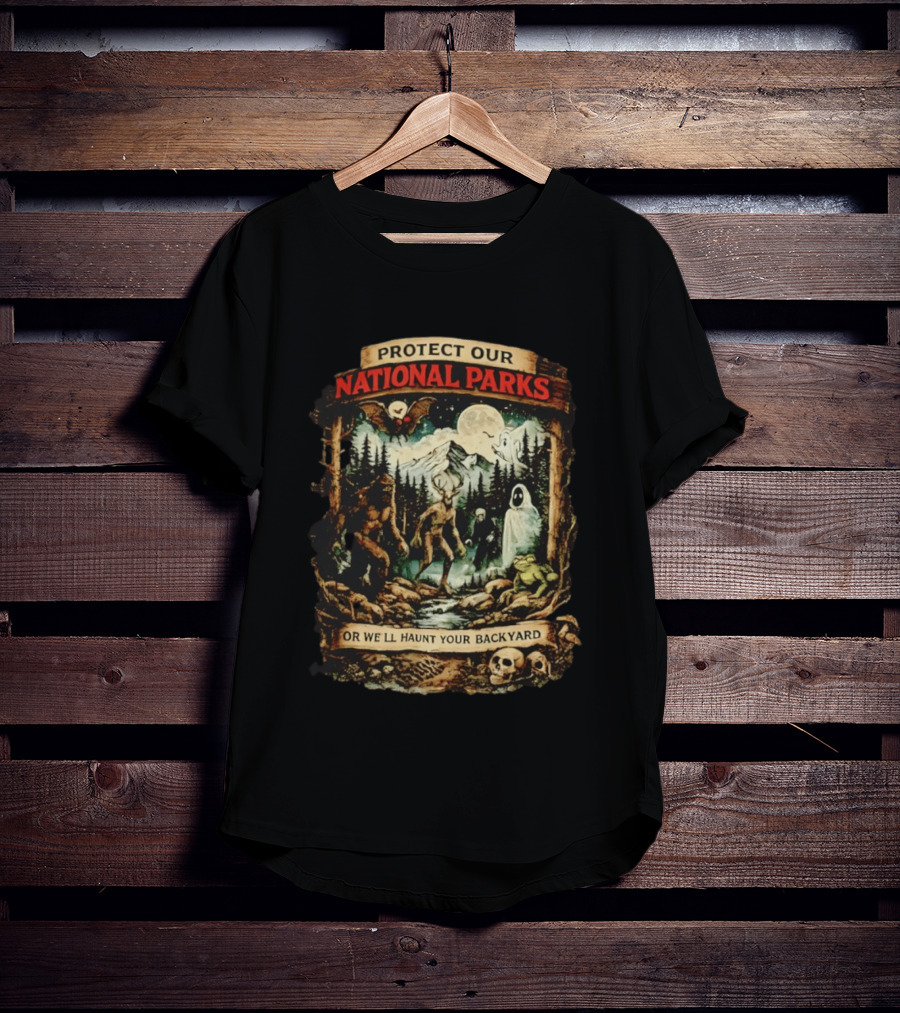 Protect Our National Parks Cryptid Spirits Haunt Your Backyard T-Shirt