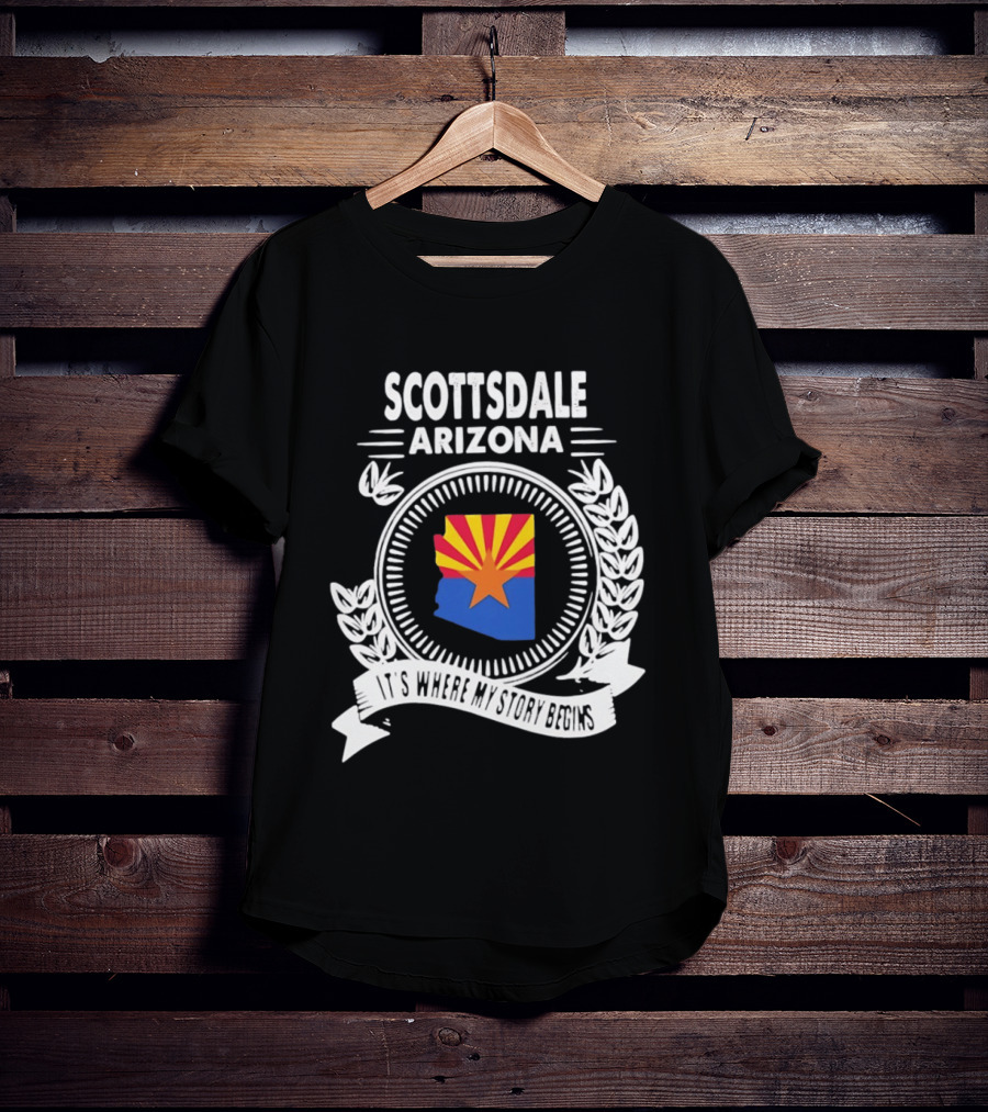Scottsdale Arizona It's Where My Story Begins Iconic State Flag And Laurel Wreath T-Shirt