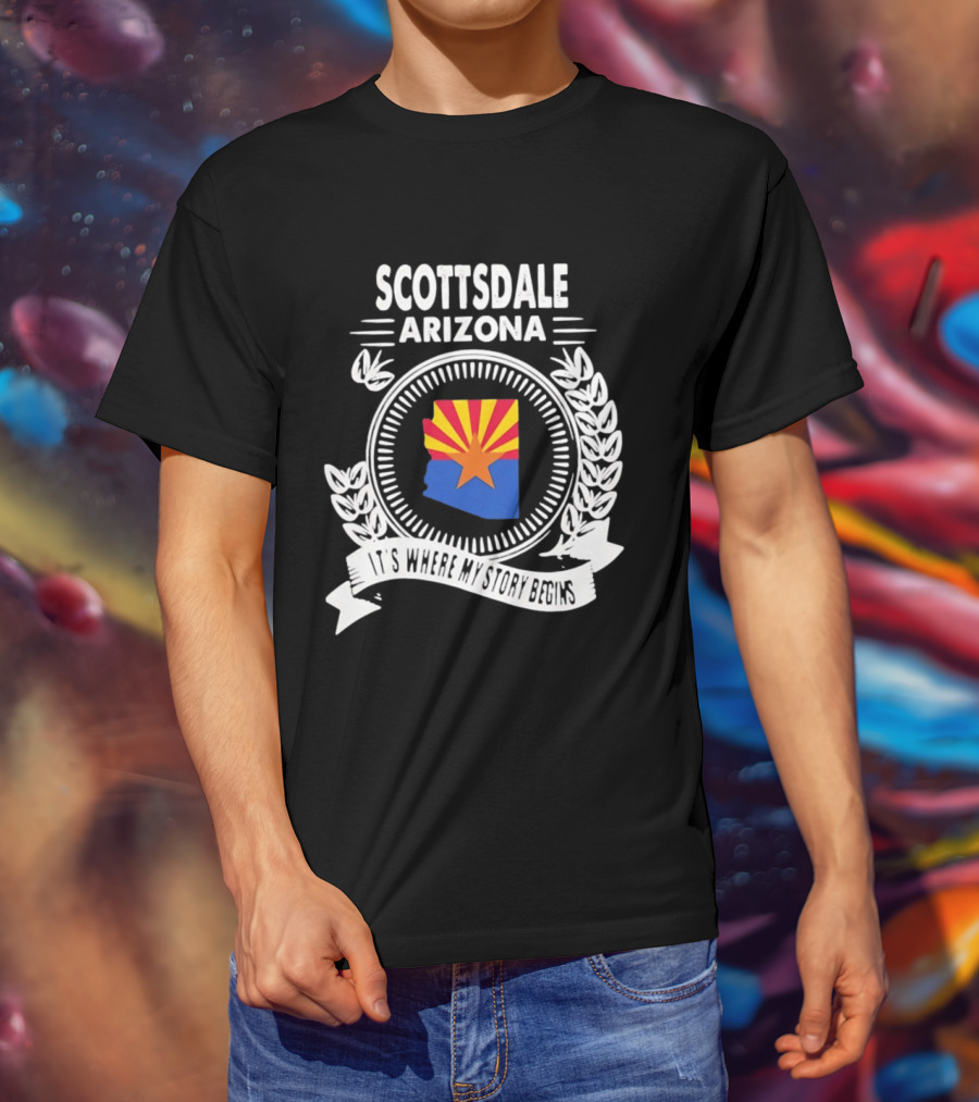 Scottsdale Arizona It's Where My Story Begins Iconic State Flag And Laurel Wreath T-Shirt