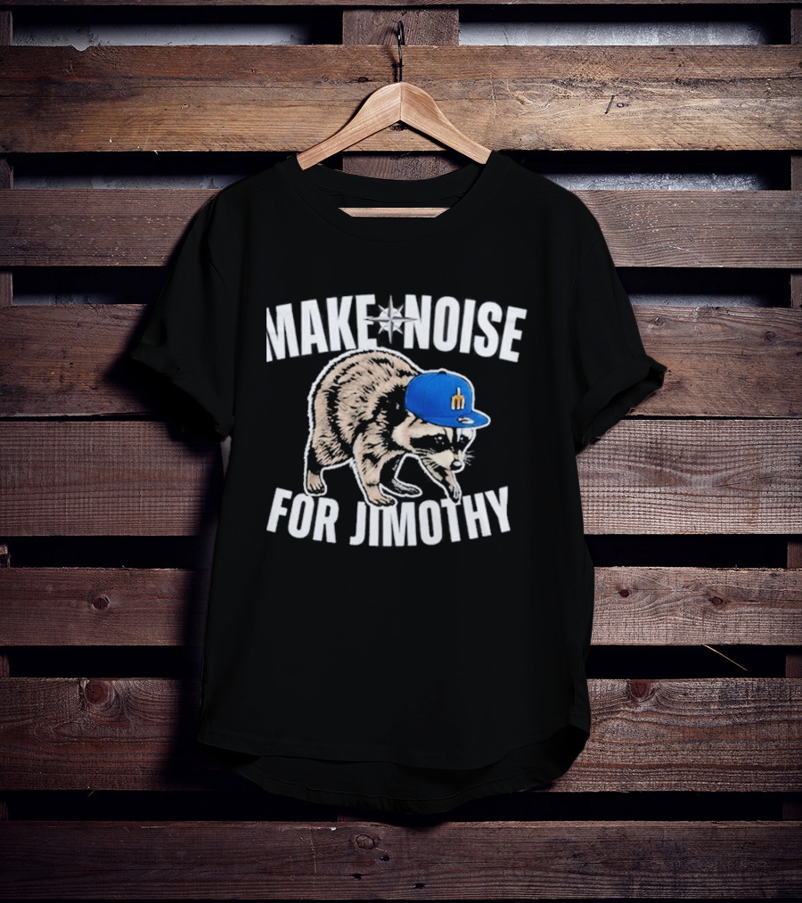 Seattle Mariners Make Noise For Jimothy Baseball Cap Raccoon T-Shirt