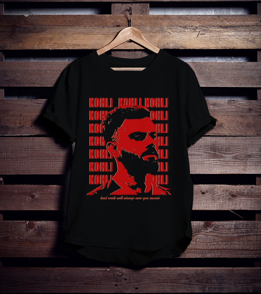 Virat Kohli Hard Work Will Always Earn You Success T-Shirt