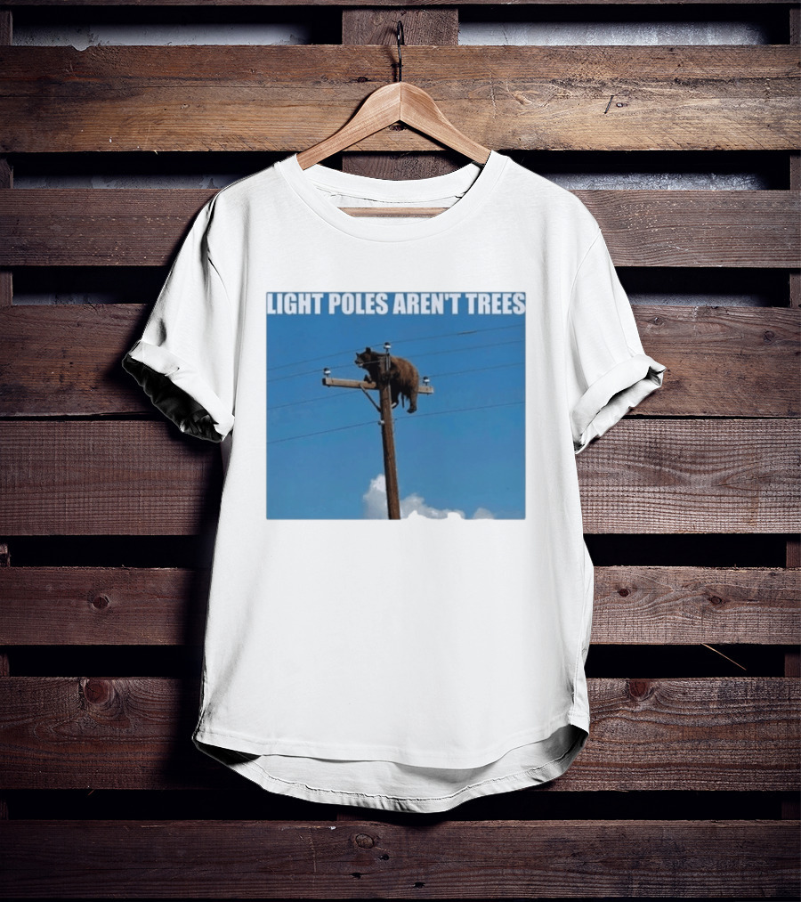 Light Poles Aren't Trees Bear On Pole T-Shirt