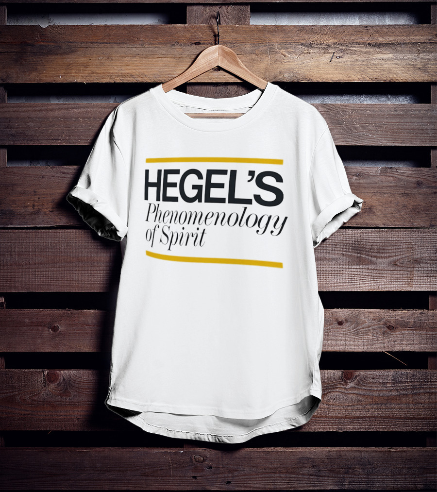 Hegel's Phenomenology Of Spirit Philosophy Book Study T-Shirt