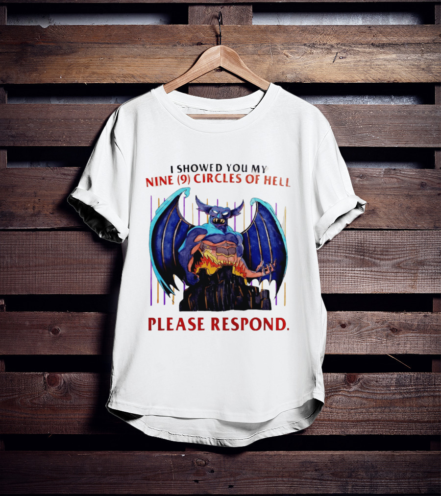 I Showed You My Nine Circles Of Hell Please Respond Demon Wings Monster T-Shirt