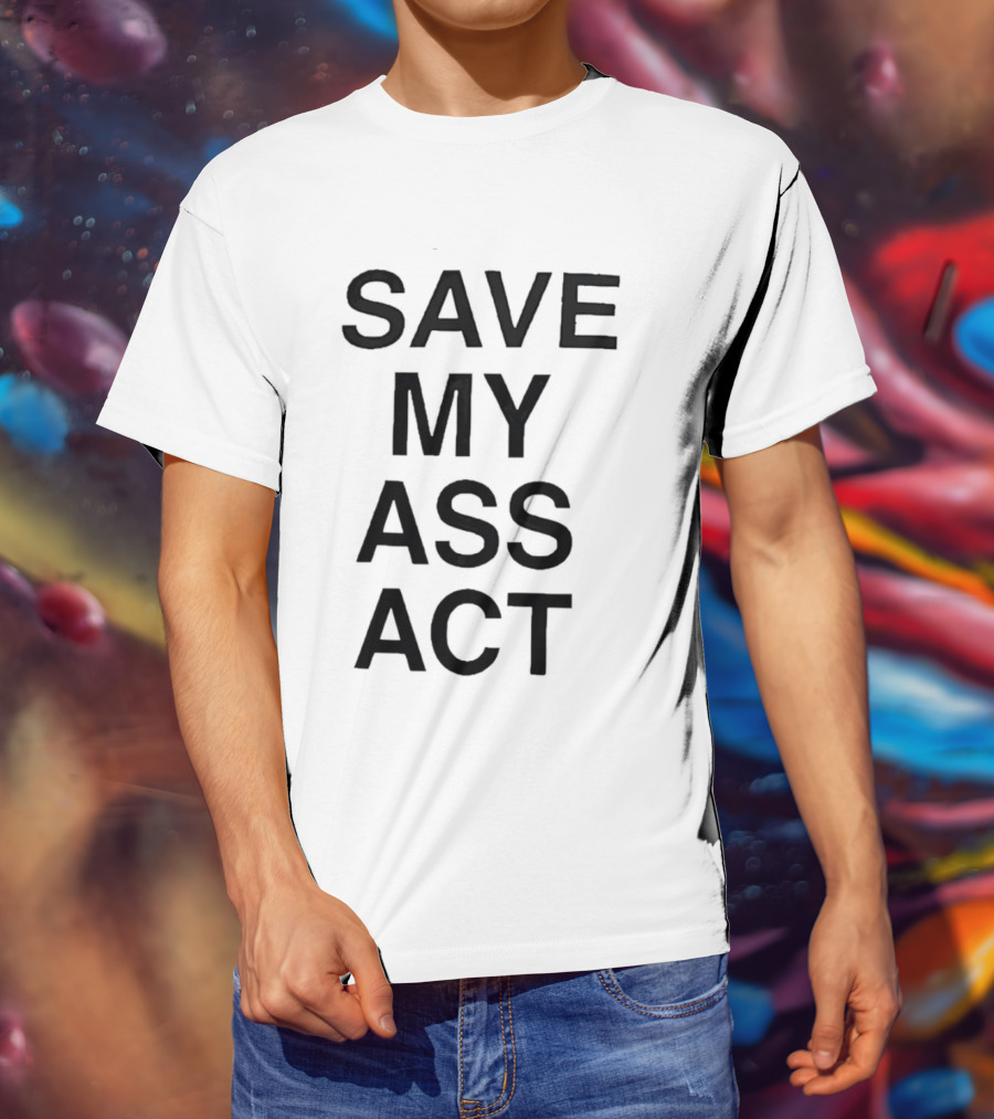 SAVE MY ASS ACT Classic Bold Text Block T-Shirt