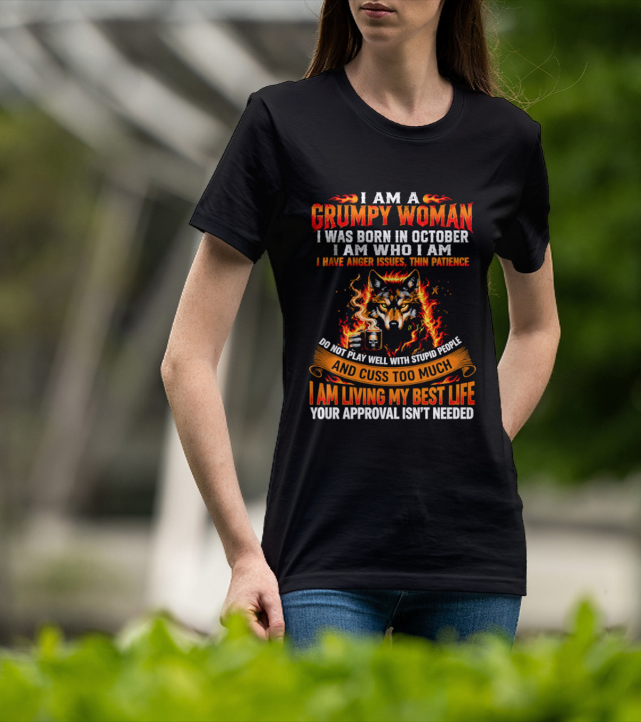 I Am A Grumpy Woman Born In October Wolf Anger Issues Thin Patience Living My Best Life T-Shirt