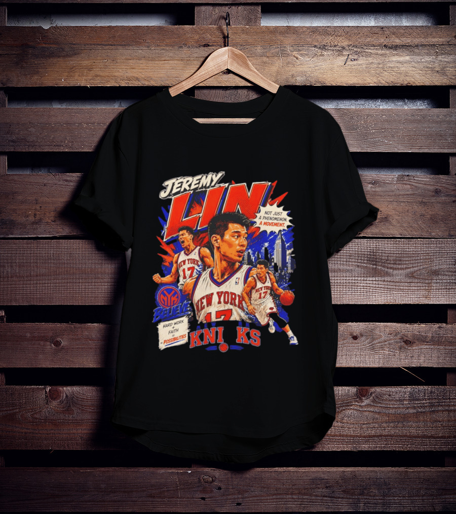 Jeremy Lin New York Knicks Linsanity Believe Hard Work Faith Possibilities Phenomenon Movement T-Shirt