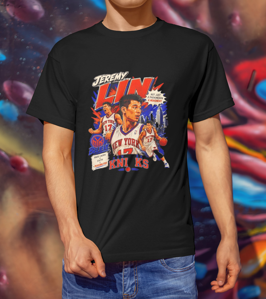 Jeremy Lin New York Knicks Linsanity Believe Hard Work Faith Possibilities Phenomenon Movement T-Shirt