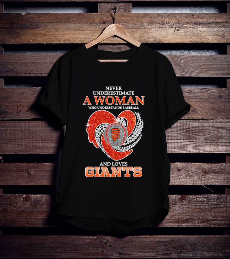 Never Underestimate A Woman Who Understands Baseball And Loves San Francisco Giants T-Shirt