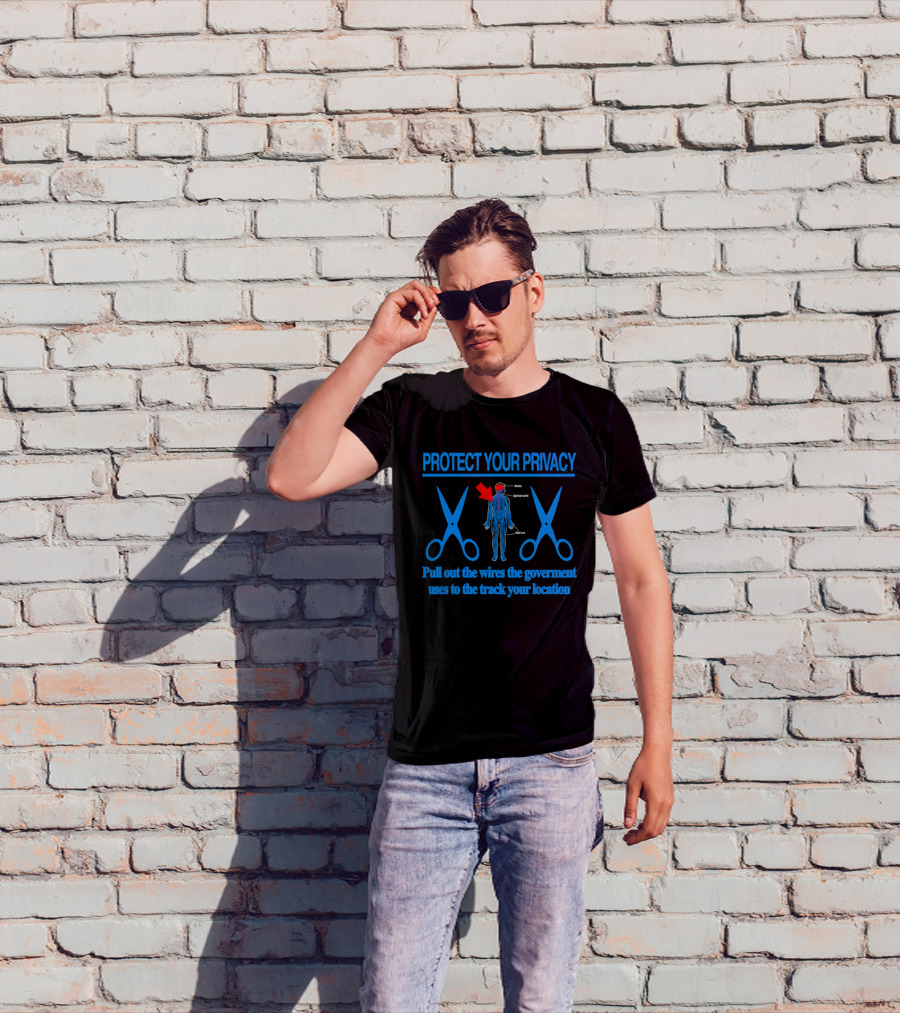 Protect Your Privacy Nervous System Pull Out The Wires Government Location Tracking T-Shirt