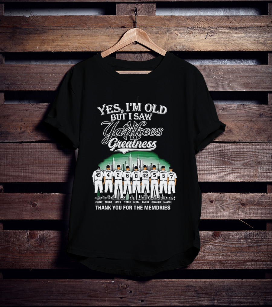 Yes I'm Old But I Saw Yankees Greatness Legends Skyline Thank You For The Memories T-Shirt