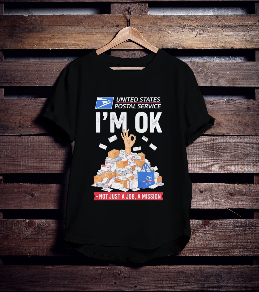 United States Postal Service I'm OK Not Just A Job A Mission Fun Mail T-Shirt