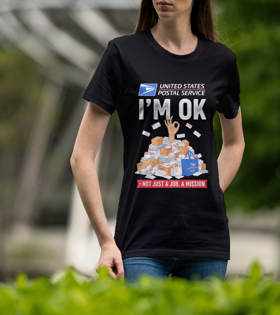 United States Postal Service I'm OK Not Just A Job A Mission Fun Mail T-Shirt