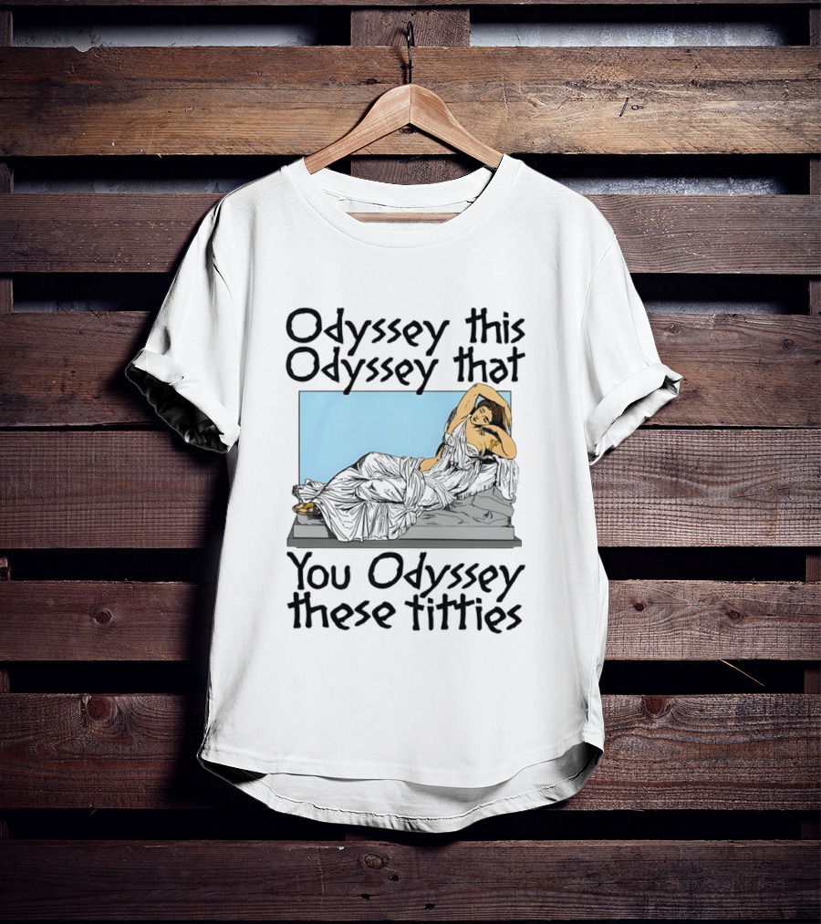 Odyssey This Odyssey That You Odyssey These Titties Statue Recline T-Shirt