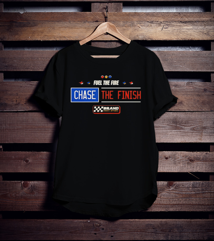 Fuel The Fire Chase The Finish Brand Sports T-Shirt