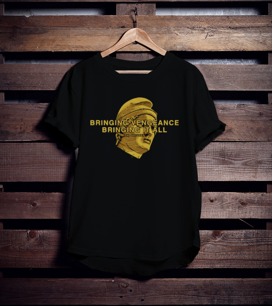 Bringing Vengeance Bringing It All The Odyssey Classical Bust T-Shirt