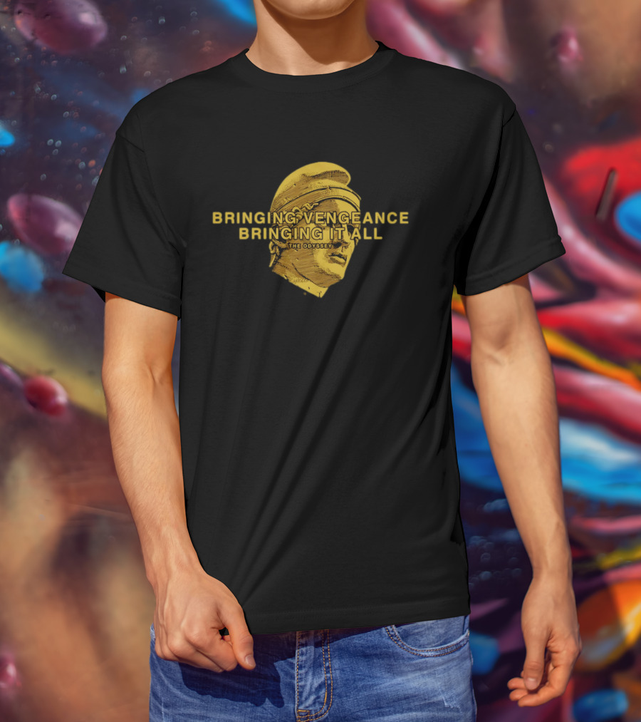 Bringing Vengeance Bringing It All The Odyssey Classical Bust T-Shirt