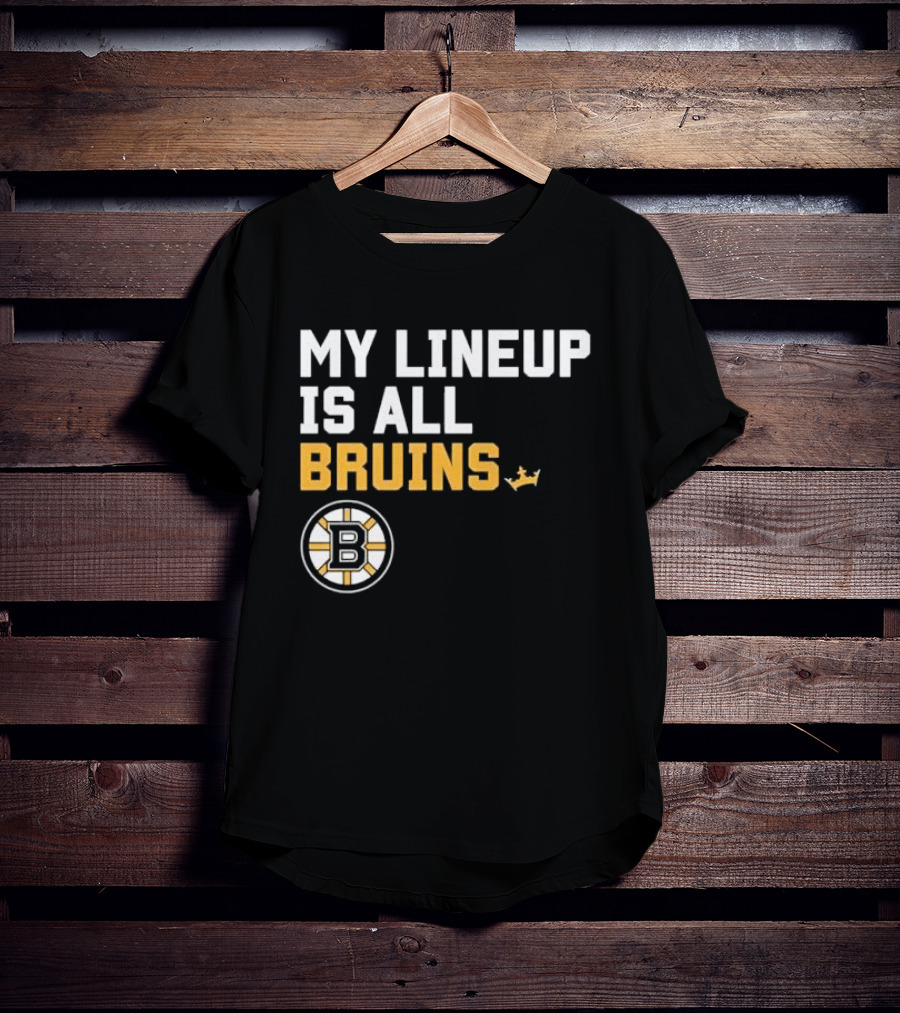 Boston Bruins My Lineup Is All Bruins T-Shirt