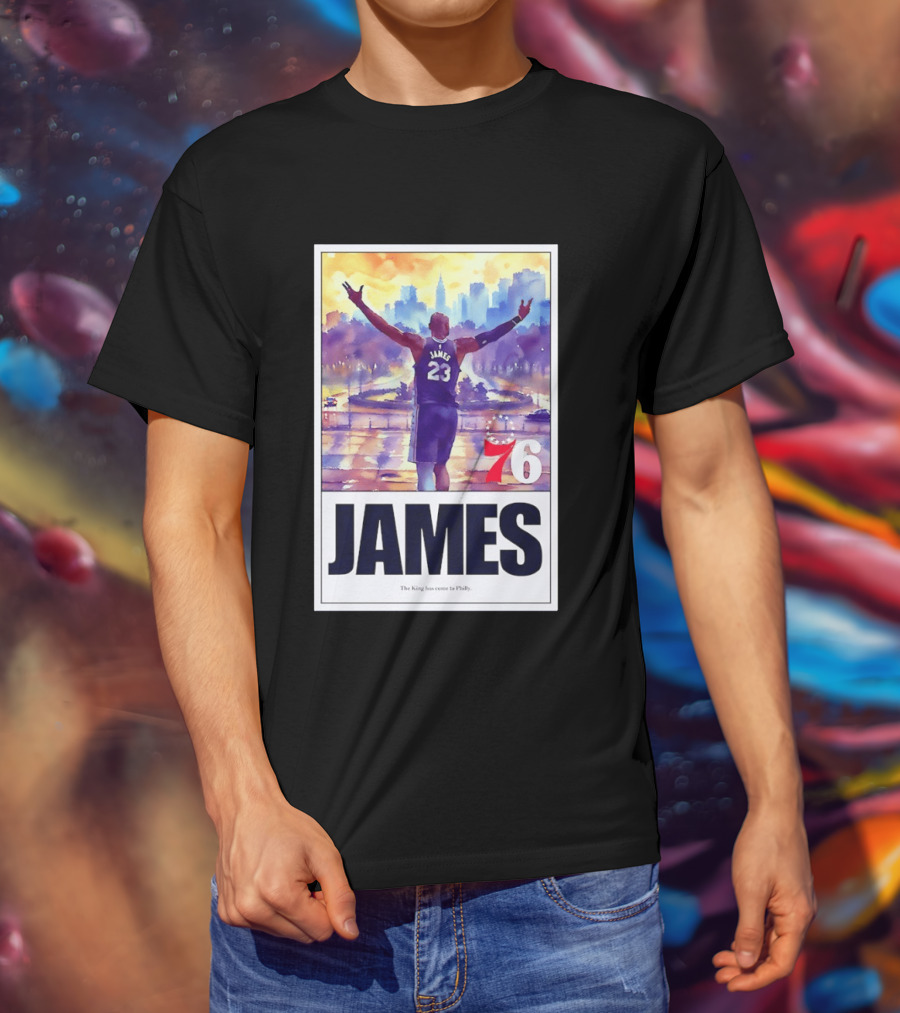 LeBron James 23 Philadelphia 76ers The King Has Come To Philly 76ers Basketball T-Shirt